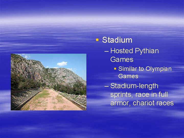 § Stadium – Hosted Pythian Games § Similar to Olympian Games – Stadium-length sprints,