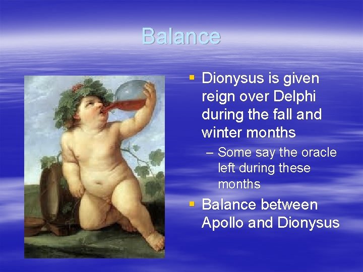 Balance § Dionysus is given reign over Delphi during the fall and winter months