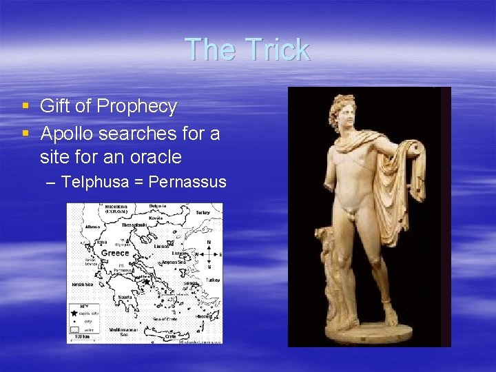 The Trick § Gift of Prophecy § Apollo searches for a site for an