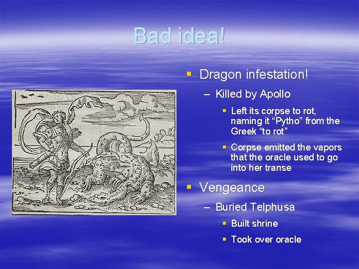 Bad idea! § Dragon infestation! – Killed by Apollo § Left its corpse to