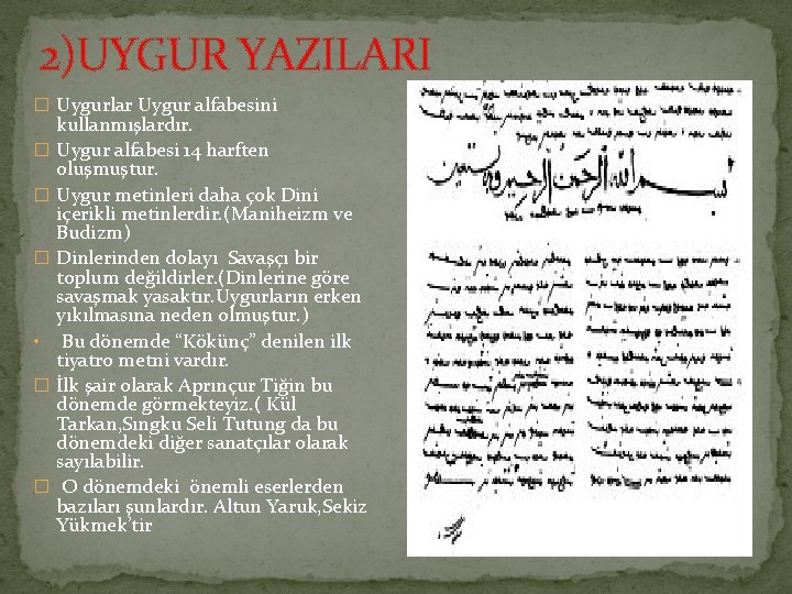 2)UYGUR YAZILARI � Uygurlar Uygur alfabesini � � � • � � kullanmışlardır. Uygur