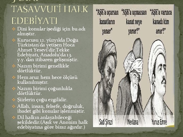 3 DİNİ TASAVVUFİ HALK EDEBİYATI v Dini konular işediği için bu adı v v