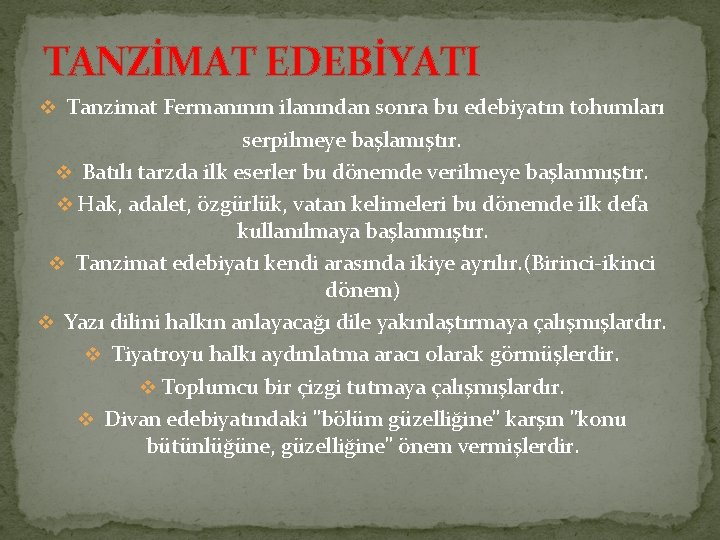 TANZİMAT EDEBİYATI v Tanzimat Fermanının ilanından sonra bu edebiyatın tohumları serpilmeye başlamıştır. v Batılı