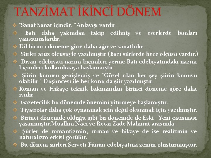 TANZİMAT İKİNCİ DÖNEM v “Sanat içindir. “Anlayışı vardır. v Batı daha yakından takip edilmiş