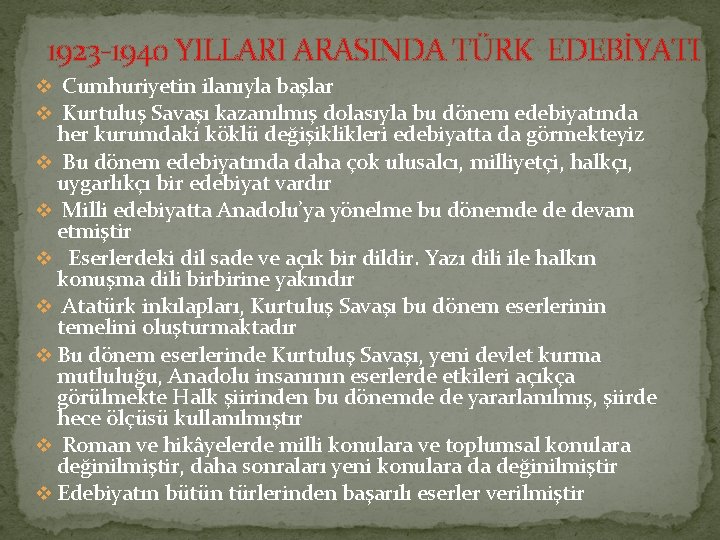 1923 1940 YILLARI ARASINDA TÜRK EDEBİYATI v Cumhuriyetin ilanıyla başlar v Kurtuluş Savaşı kazanılmış