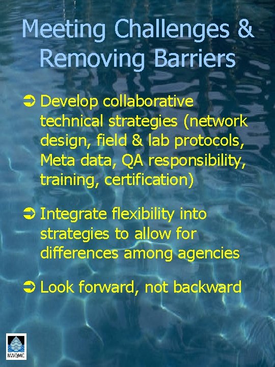 Meeting Challenges & Removing Barriers Ü Develop collaborative technical strategies (network design, field &