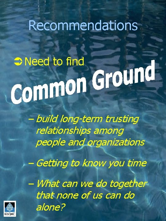 Recommendations Ü Need to find – build long-term trusting relationships among people and organizations