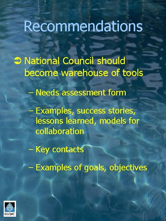 Recommendations Ü National Council should become warehouse of tools – Needs assessment form –