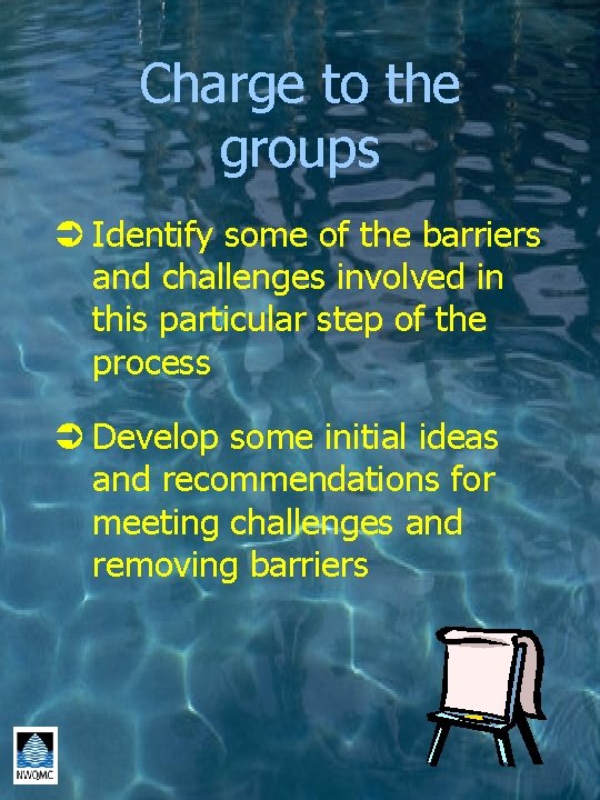 Charge to the groups Ü Identify some of the barriers and challenges involved in