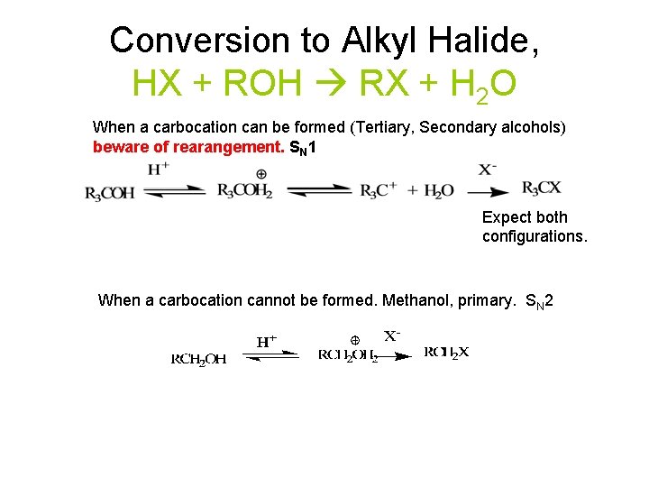 Conversion to Alkyl Halide, HX + ROH RX + H 2 O When a