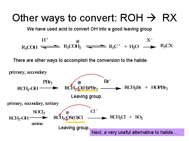 Other ways to convert: ROH RX We have used acid to convert OH into