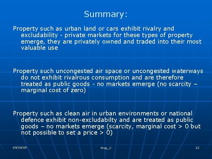 Summary: Property such as urban land or cars exhibit rivalry and excludability - private