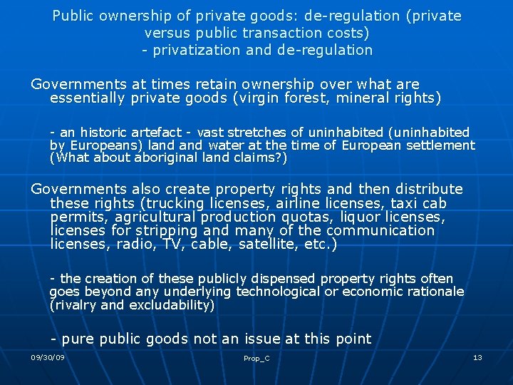 Public ownership of private goods: de-regulation (private versus public transaction costs) - privatization and