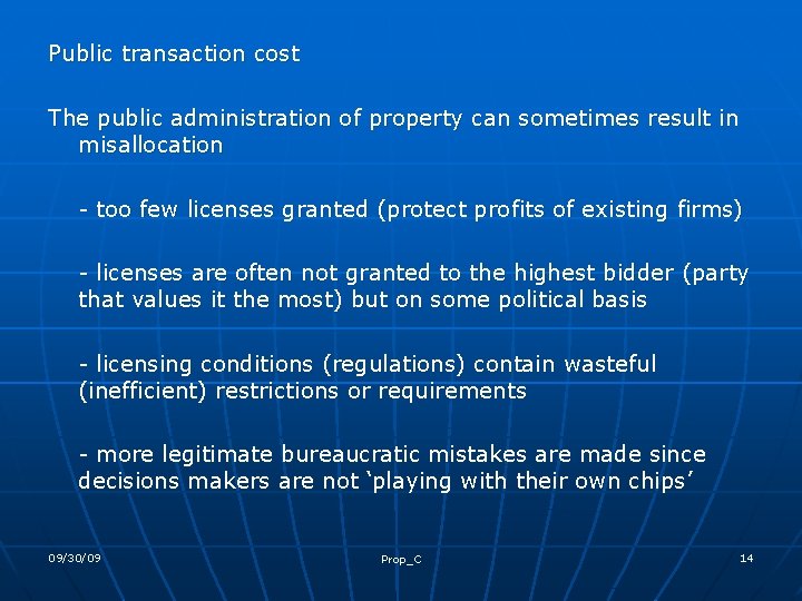 Public transaction cost The public administration of property can sometimes result in misallocation -