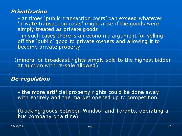 Privatization - at times ‘public transaction costs’ can exceed whatever ‘private transaction costs’ might