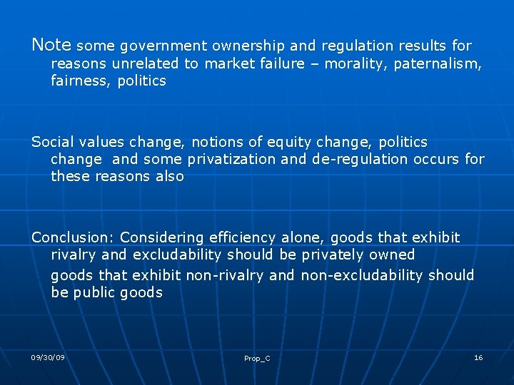 Note some government ownership and regulation results for reasons unrelated to market failure –