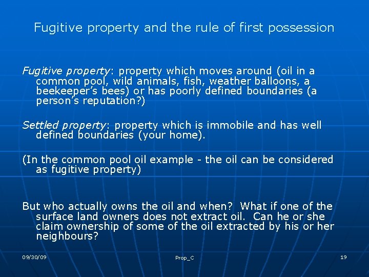 Fugitive property and the rule of first possession Fugitive property: property which moves around