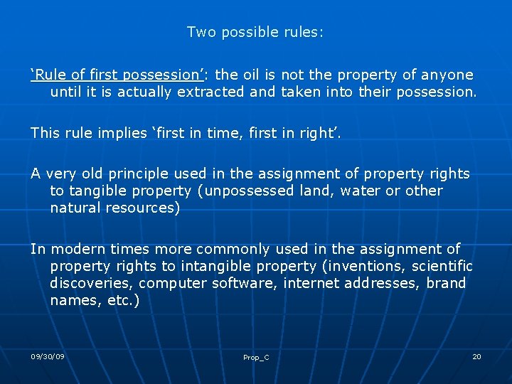 Two possible rules: ‘Rule of first possession’: the oil is not the property of