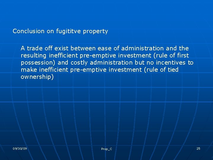 Conclusion on fugititve property A trade off exist between ease of administration and the