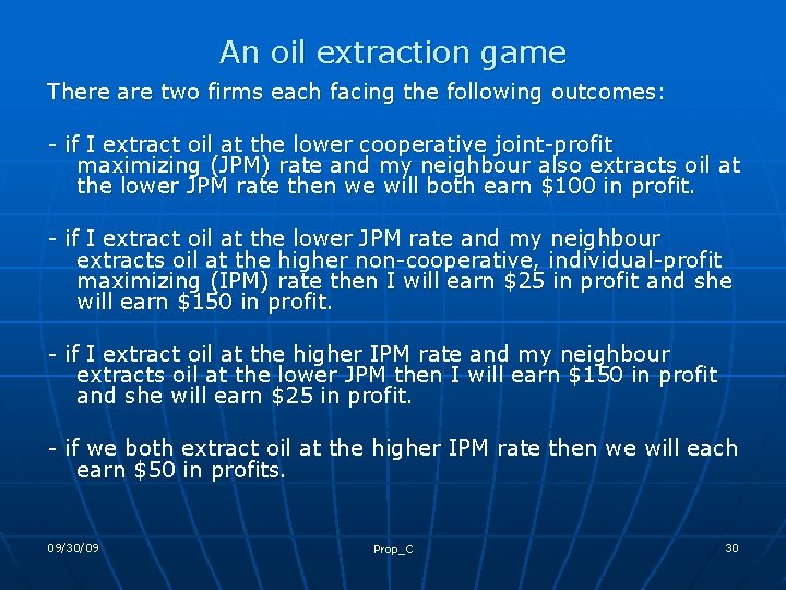 An oil extraction game There are two firms each facing the following outcomes: -