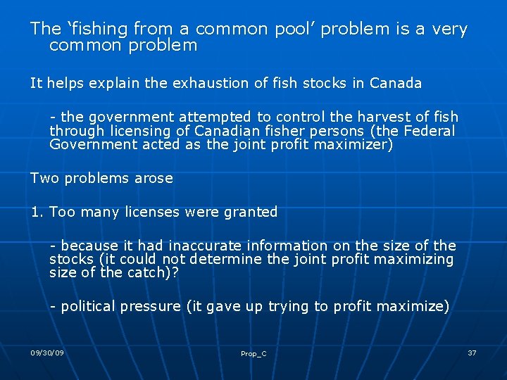 The ‘fishing from a common pool’ problem is a very common problem It helps