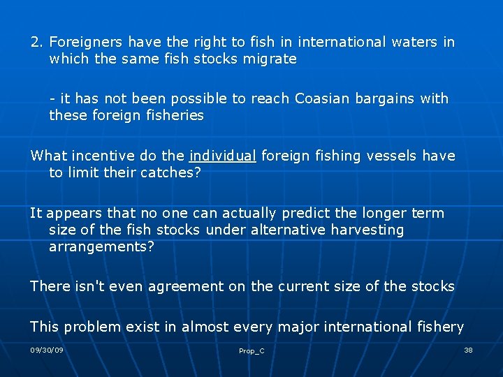 2. Foreigners have the right to fish in international waters in which the same