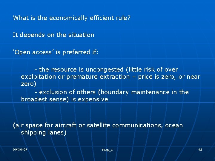 What is the economically efficient rule? It depends on the situation ‘Open access’ is