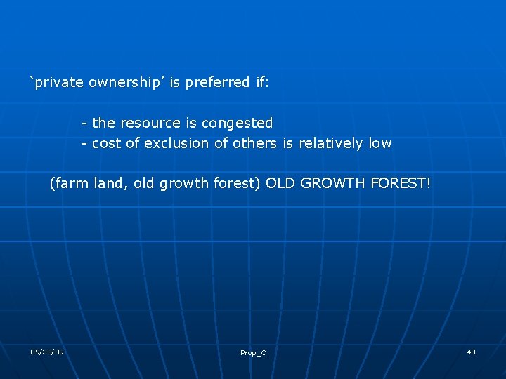 ‘private ownership’ is preferred if: - the resource is congested - cost of exclusion