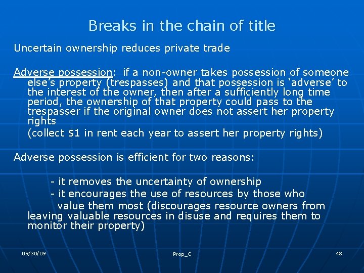 Breaks in the chain of title Uncertain ownership reduces private trade Adverse possession: if