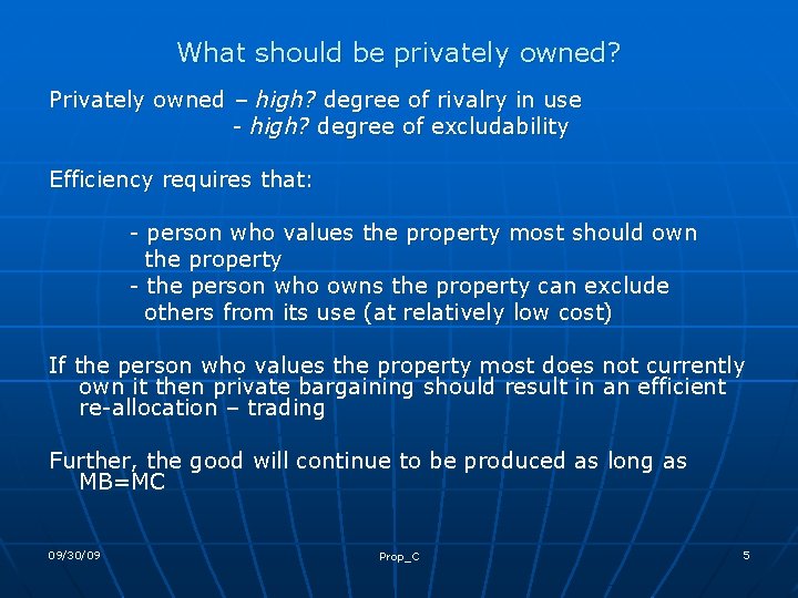 What should be privately owned? Privately owned – high? degree of rivalry in use