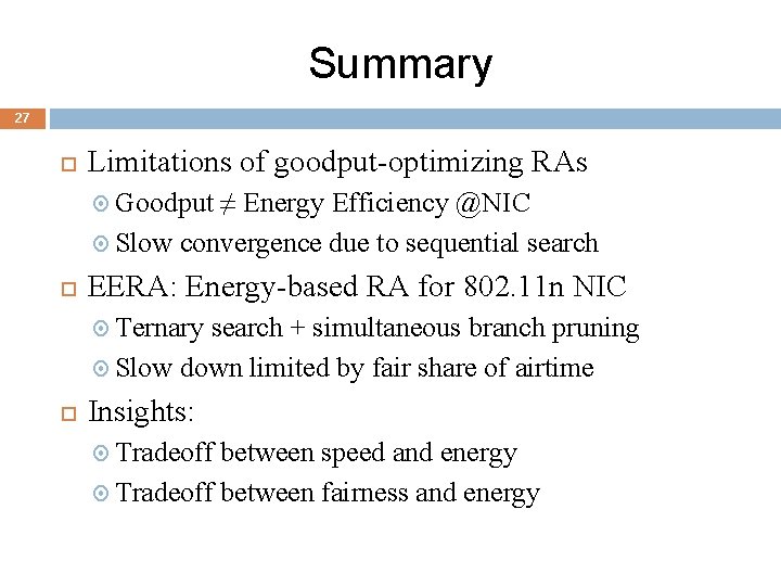Summary 27 Limitations of goodput-optimizing RAs Goodput ≠ Energy Efficiency @NIC Slow convergence due