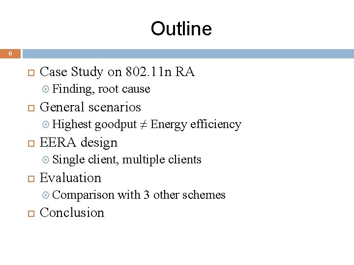 Outline 6 Case Study on 802. 11 n RA Finding, General scenarios Highest goodput