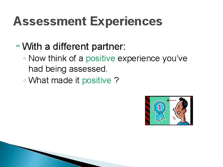 Assessment Experiences With a different partner: ◦ Now think of a positive experience you’ve Assessment Experiences With a different partner: ◦ Now think of a positive experience you’ve