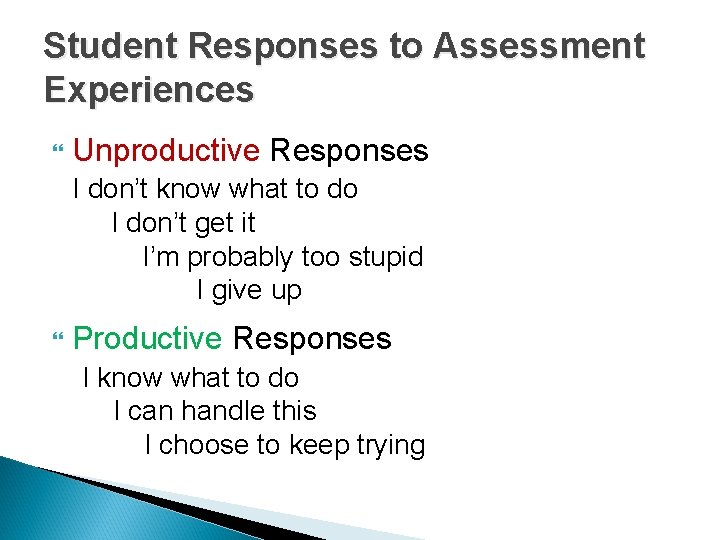 Student Responses to Assessment Experiences Unproductive Responses I don’t know what to do I Student Responses to Assessment Experiences Unproductive Responses I don’t know what to do I