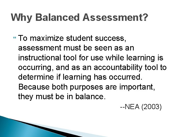 Why Balanced Assessment? To maximize student success, assessment must be seen as an instructional Why Balanced Assessment? To maximize student success, assessment must be seen as an instructional