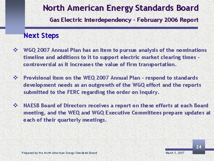 North American Energy Standards Board Gas Electric Interdependency – February 2006 Report Next Steps