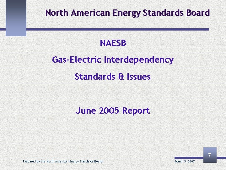 North American Energy Standards Board NAESB Gas-Electric Interdependency Standards & Issues June 2005 Report