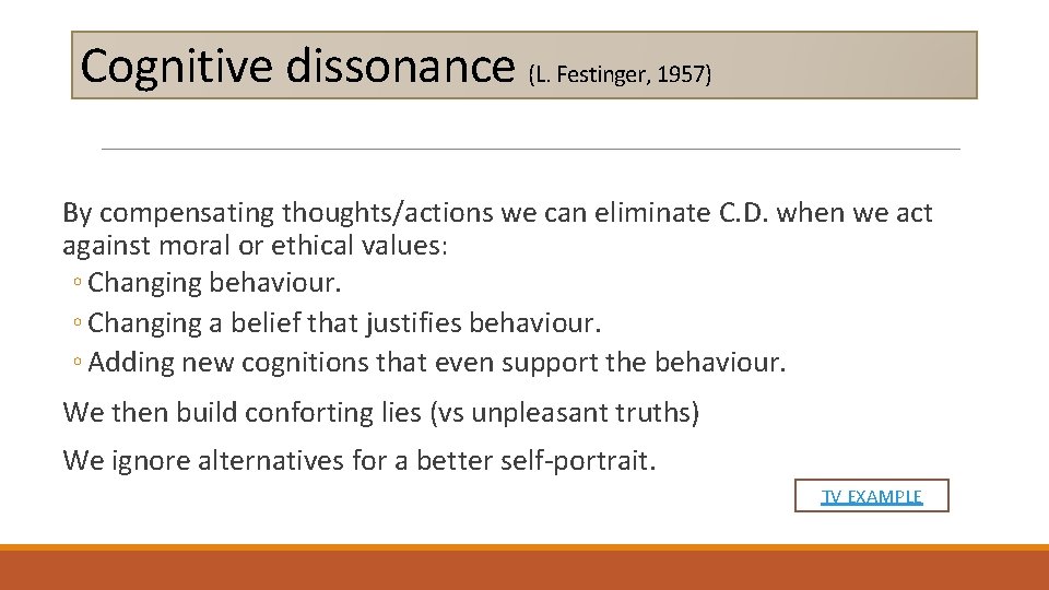 Cognitive dissonance (L. Festinger, 1957) By compensating thoughts/actions we can eliminate C. D. when