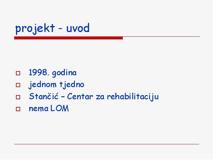 projekt - uvod o o 1998. godina jednom tjedno Stančić – Centar za rehabilitaciju