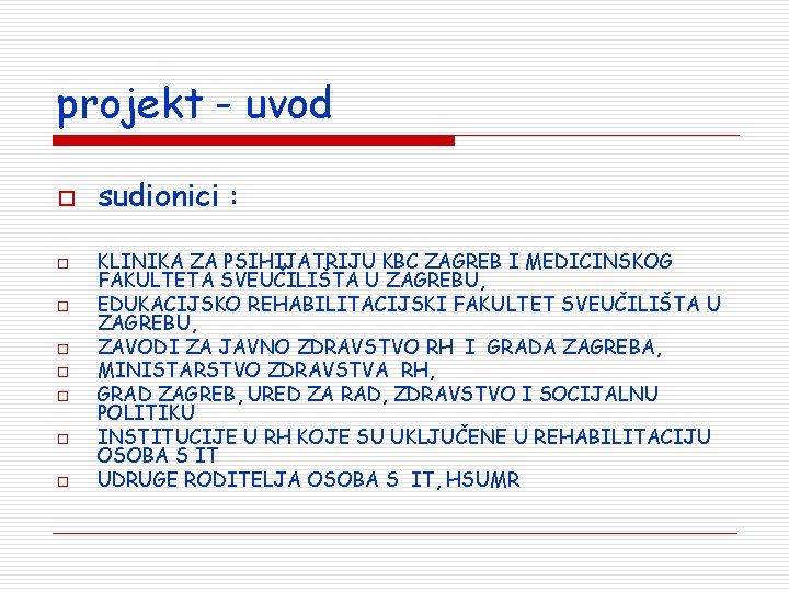 projekt - uvod o o o o sudionici : KLINIKA ZA PSIHIJATRIJU KBC ZAGREB