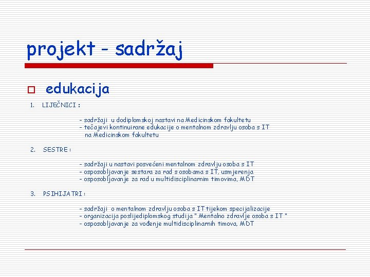 projekt - sadržaj o 1. edukacija LIJEČNICI : - sadržaji u dodiplomskoj nastavi na