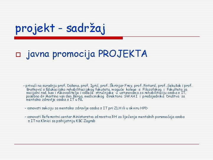 projekt - sadržaj o javna promocija PROJEKTA - privući na suradnju prof. Došena, prof.