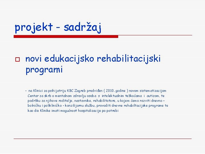 projekt - sadržaj o novi edukacijsko rehabilitacijski programi - na Klinici za psihijatriju KBC