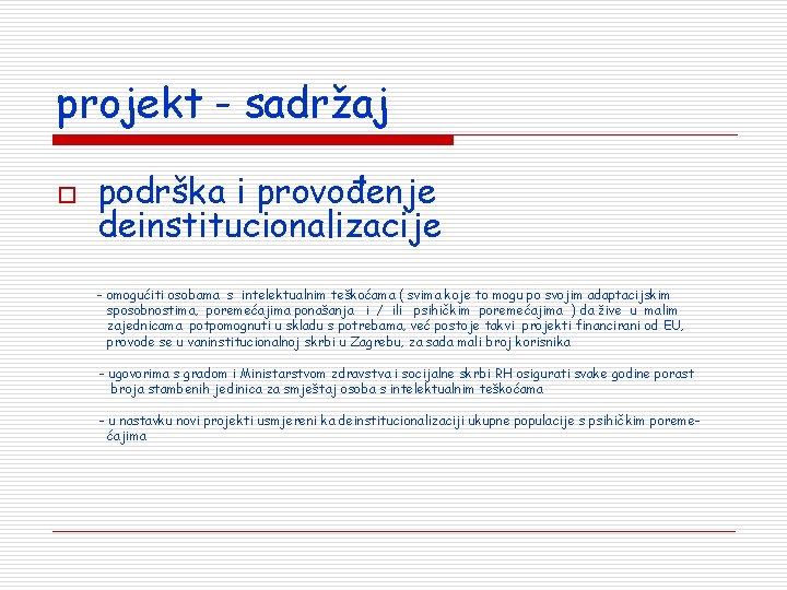 projekt - sadržaj o podrška i provođenje deinstitucionalizacije - omogućiti osobama s intelektualnim teškoćama