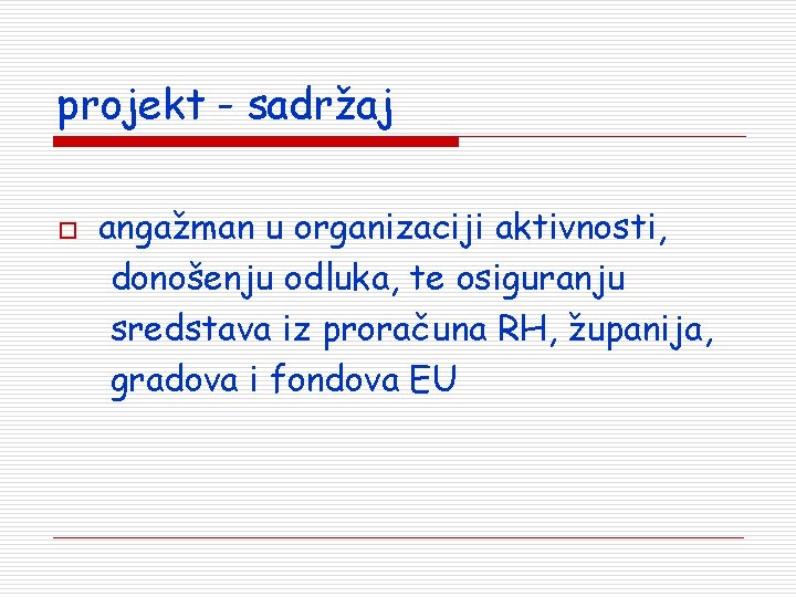 projekt - sadržaj o angažman u organizaciji aktivnosti, donošenju odluka, te osiguranju sredstava iz