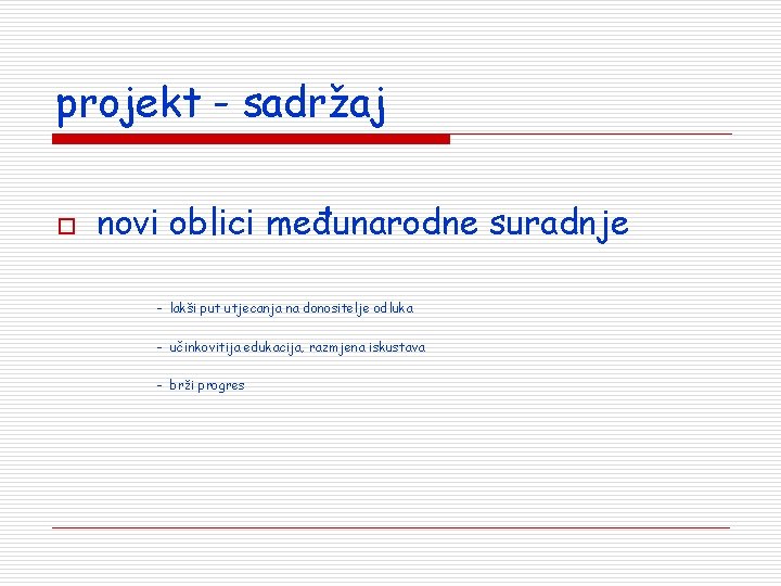 projekt - sadržaj o novi oblici međunarodne suradnje - lakši put utjecanja na donositelje