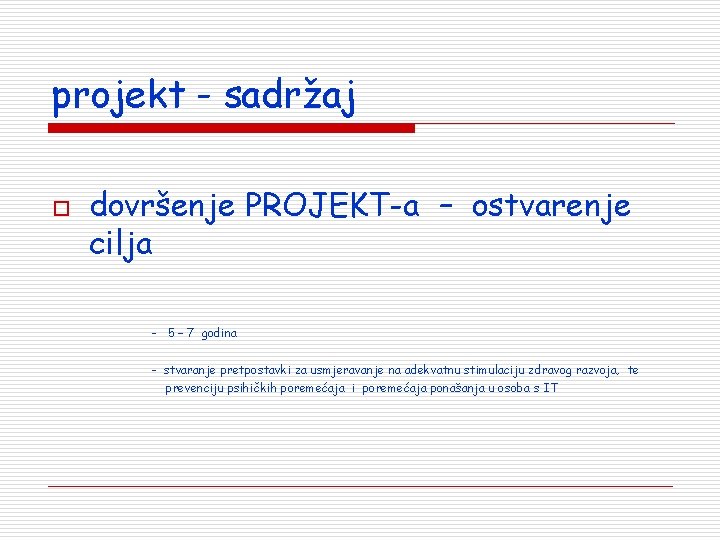 projekt - sadržaj o dovršenje PROJEKT-a – ostvarenje cilja - 5 – 7 godina