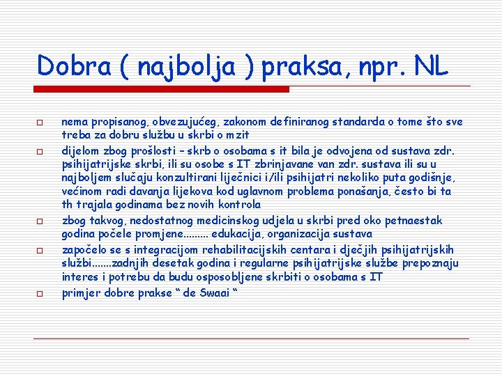 Dobra ( najbolja ) praksa, npr. NL o o o nema propisanog, obvezujućeg, zakonom