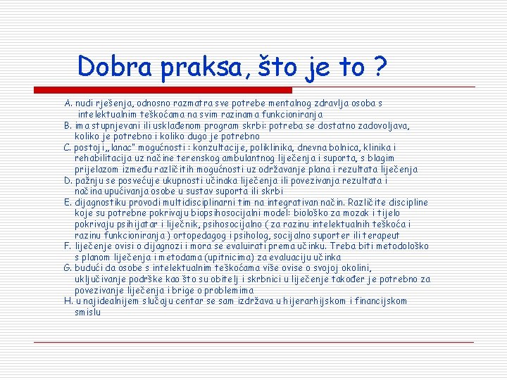 Dobra praksa, što je to ? A. nudi rješenja, odnosno razmatra sve potrebe mentalnog