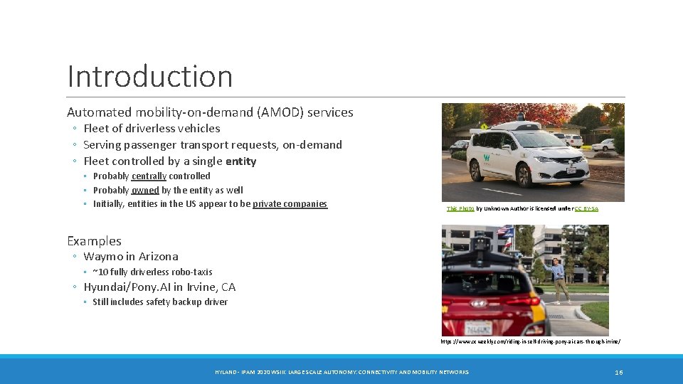 Introduction Automated mobility-on-demand (AMOD) services ◦ Fleet of driverless vehicles ◦ Serving passenger transport Introduction Automated mobility-on-demand (AMOD) services ◦ Fleet of driverless vehicles ◦ Serving passenger transport